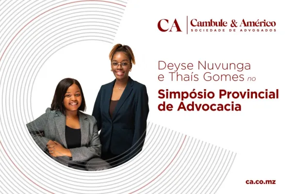 Deyse Nuvunga e Thais Gomes em destaque no I Simpósio Provincial de Advocacia